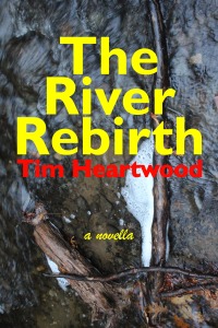 The River Rebirth by Tim Heartwood Cover